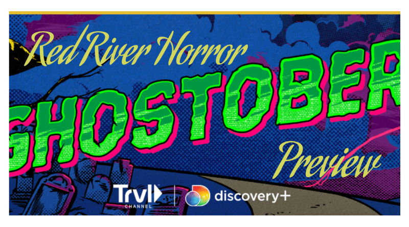 Travel Channel Ghostober 2023 - Red River Horror